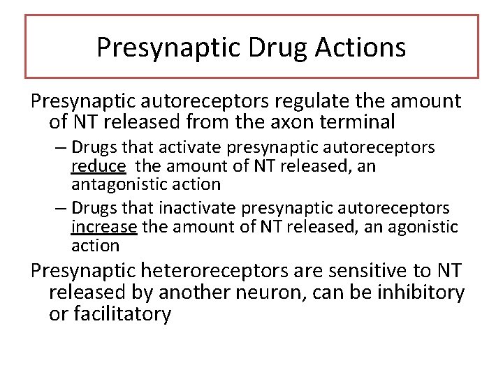 Presynaptic Drug Actions Presynaptic autoreceptors regulate the amount of NT released from the axon