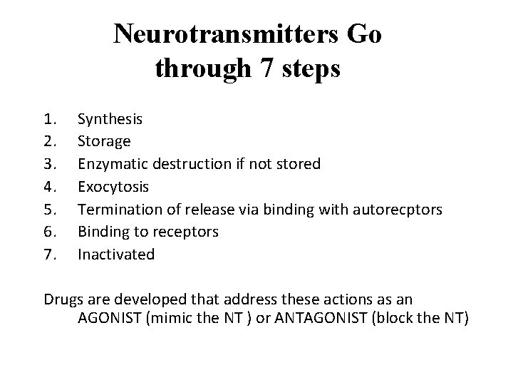 Neurotransmitters Go through 7 steps 1. 2. 3. 4. 5. 6. 7. Synthesis Storage