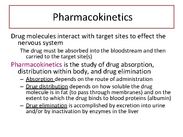 Pharmacokinetics Drug molecules interact with target sites to effect the nervous system The drug