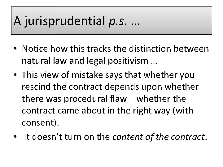 A jurisprudential p. s. … • Notice how this tracks the distinction between natural