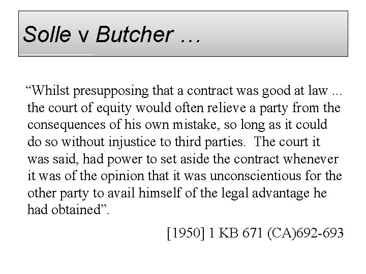 Solle v Butcher … “Whilst presupposing that a contract was good at law. .