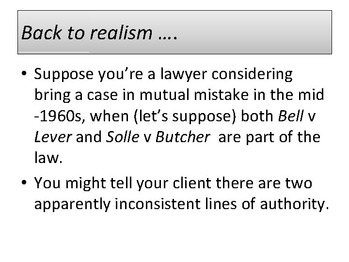 Back to realism …. • Suppose you’re a lawyer considering bring a case in