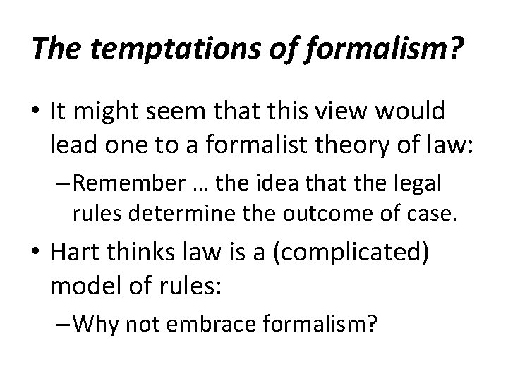 The temptations of formalism? • It might seem that this view would lead one