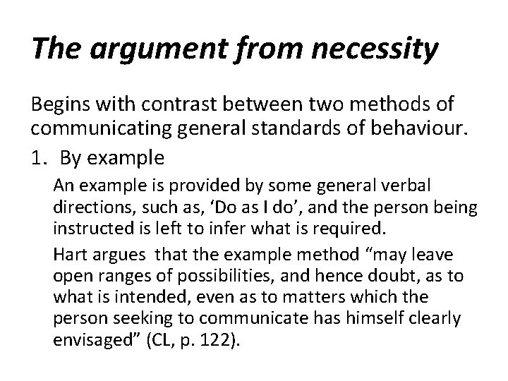 The argument from necessity Begins with contrast between two methods of communicating general standards