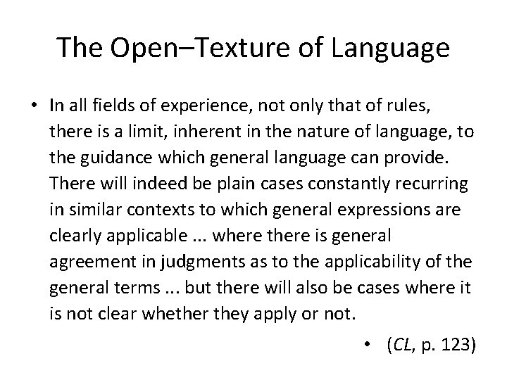 The Open–Texture of Language • In all fields of experience, not only that of