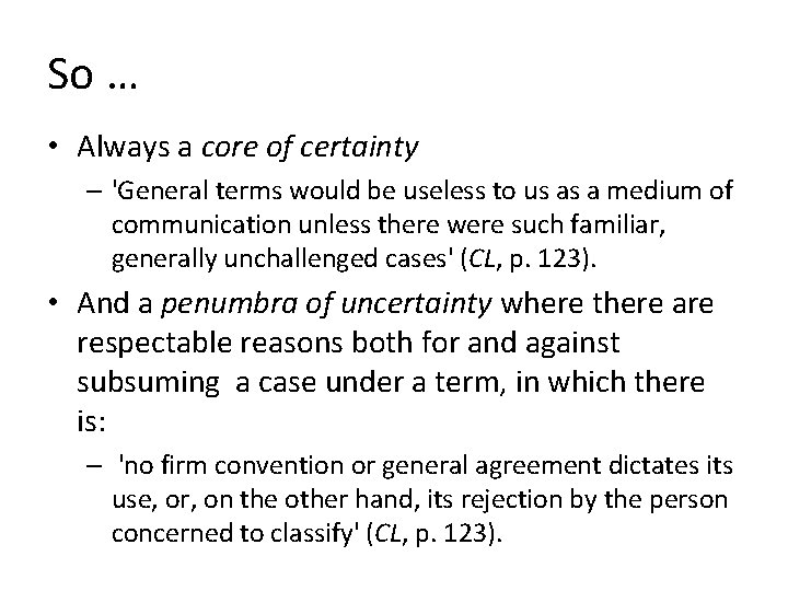 So … • Always a core of certainty – 'General terms would be useless