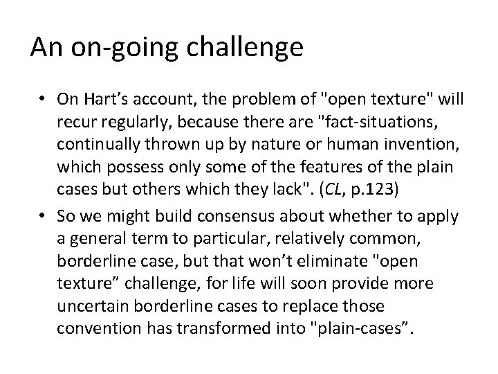 An on-going challenge • On Hart’s account, the problem of "open texture" will recur