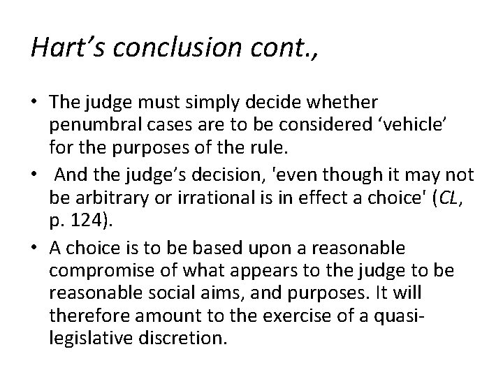 Hart’s conclusion cont. , • The judge must simply decide whether penumbral cases are