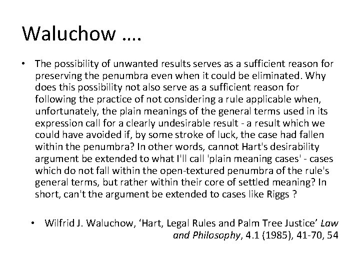Waluchow …. • The possibility of unwanted results serves as a sufficient reason for