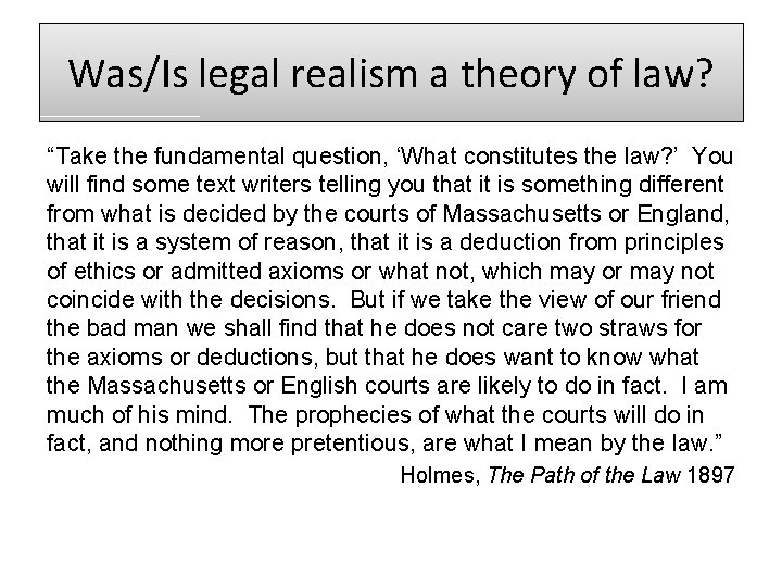 Was/Is legal realism a theory of law? “Take the fundamental question, ‘What constitutes the