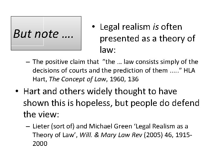 But note …. • Legal realism is often presented as a theory of law: