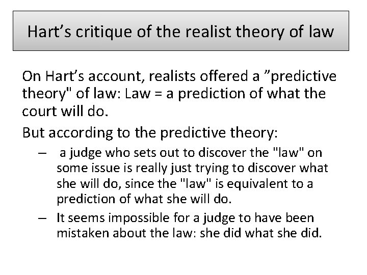 Hart’s critique of the realist theory of law On Hart’s account, realists offered a