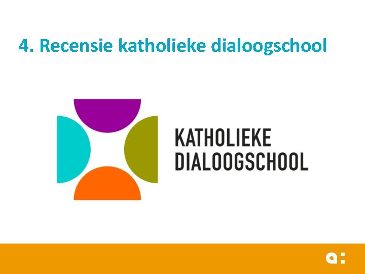 4. Recensie katholieke dialoogschool 4. Recensie katholieke dialoogschool