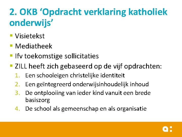 2. OKB ‘Opdracht verklaring katholiek onderwijs’ § Visietekst § Mediatheek § Ifv toekomstige sollicitaties