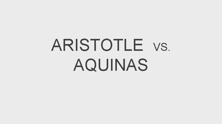 ARISTOTLE VS. AQUINAS 