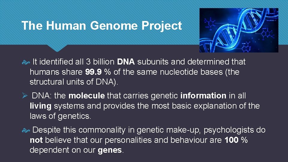 The Human Genome Project It identified all 3 billion DNA subunits and determined that