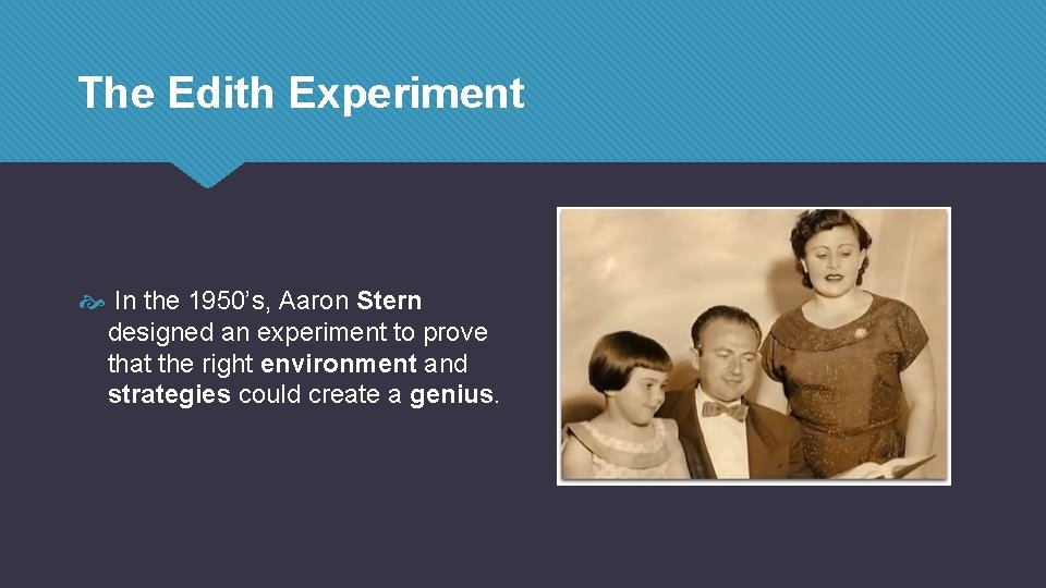 The Edith Experiment In the 1950’s, Aaron Stern designed an experiment to prove that