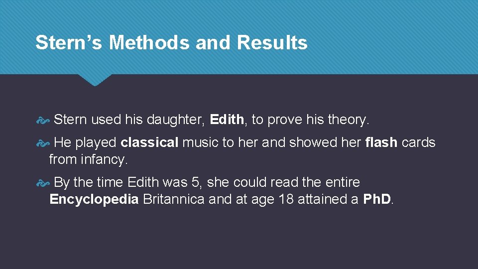 Stern’s Methods and Results Stern used his daughter, Edith, to prove his theory. He