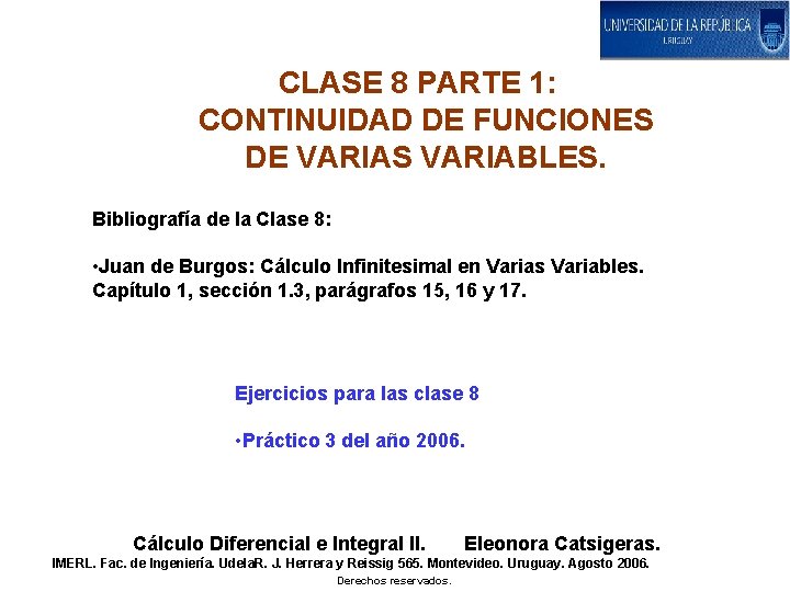 CLASE 8 PARTE 1: CONTINUIDAD DE FUNCIONES DE VARIAS VARIABLES. Bibliografía de la Clase