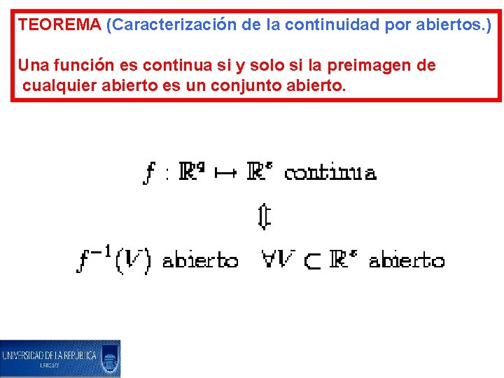 TEOREMA (Caracterización de la continuidad por abiertos. ) Una función es continua si y