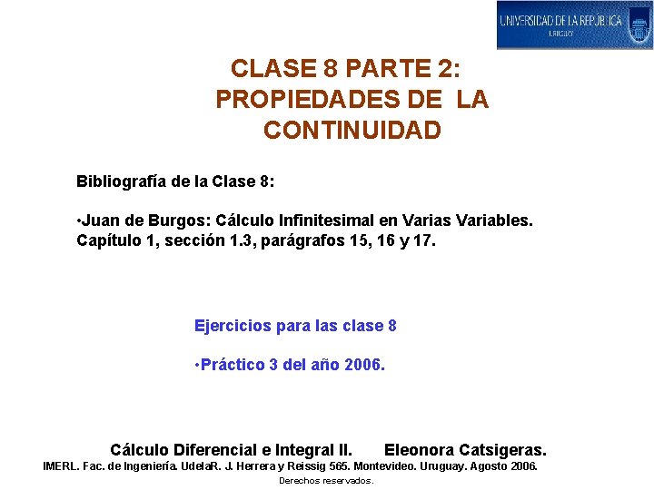 CLASE 8 PARTE 2: PROPIEDADES DE LA CONTINUIDAD Bibliografía de la Clase 8: •