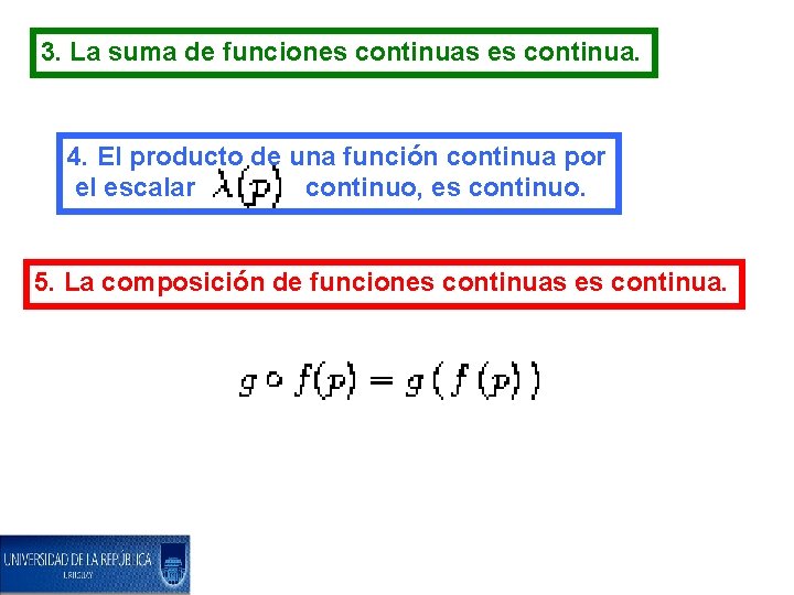 3. La suma de funciones continuas es continua. 4. El producto de una función