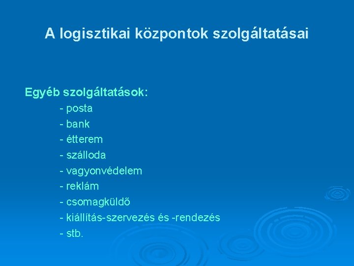 A logisztikai központok szolgáltatásai Egyéb szolgáltatások: - posta - bank - étterem - szálloda