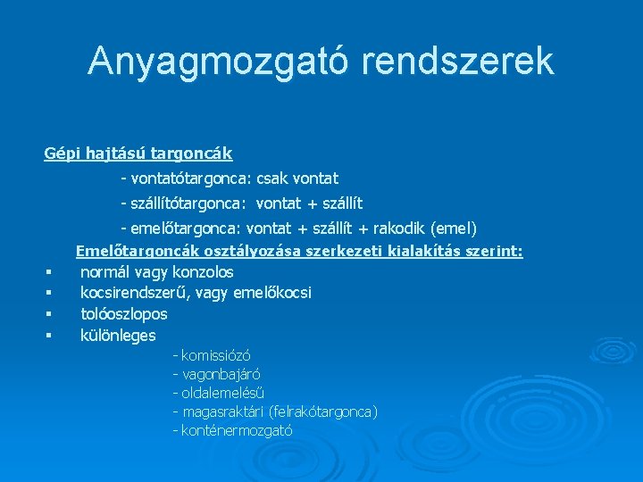 Anyagmozgató rendszerek Gépi hajtású targoncák - vontatótargonca: csak vontat - szállítótargonca: vontat + szállít