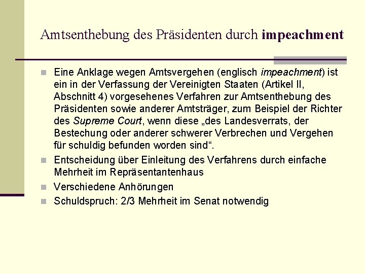 Amtsenthebung des Präsidenten durch impeachment n Eine Anklage wegen Amtsvergehen (englisch impeachment) ist ein