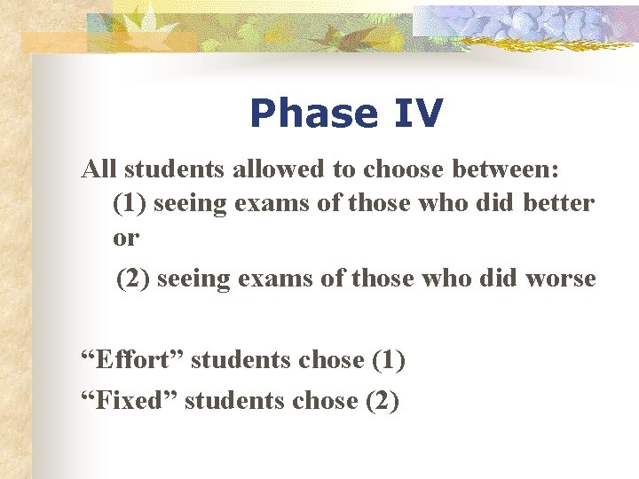 Phase IV All students allowed to choose between: (1) seeing exams of those who