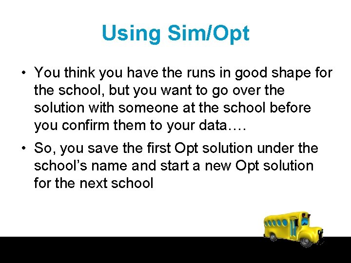 Using Sim/Opt • You think you have the runs in good shape for the