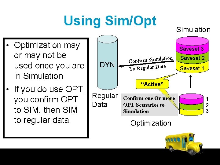 Using Sim/Opt • Optimization may or may not be used once you are in