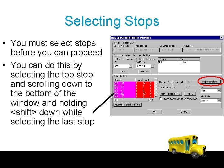 Selecting Stops • You must select stops before you can proceed • You can