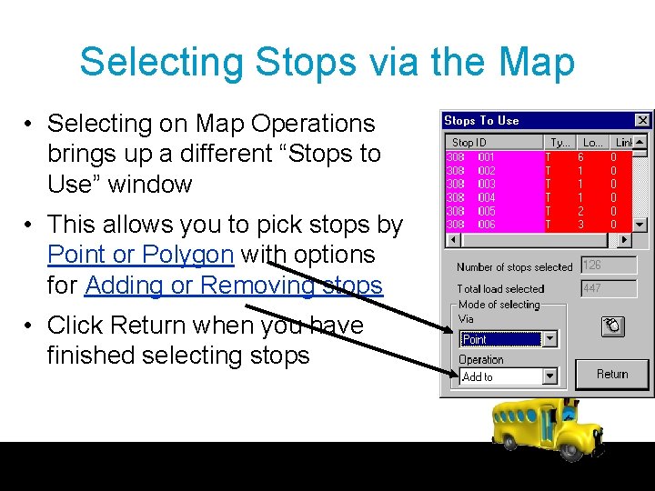 Selecting Stops via the Map • Selecting on Map Operations brings up a different