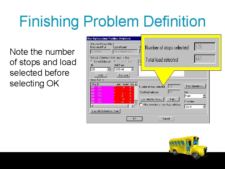 Finishing Problem Definition Note the number of stops and load selected before selecting OK