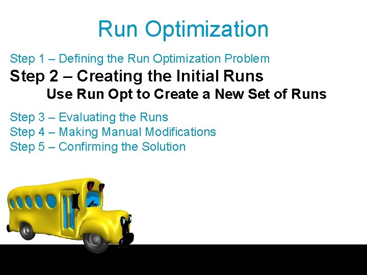Run Optimization Step 1 – Defining the Run Optimization Problem Step 2 – Creating