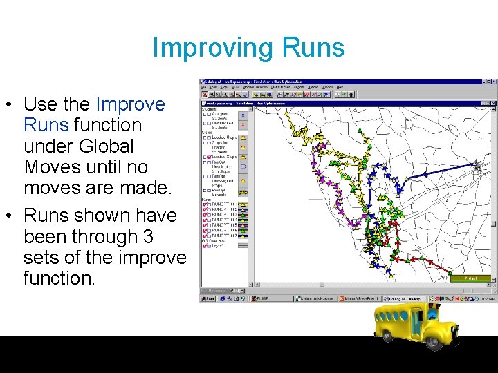 Improving Runs • Use the Improve Runs function under Global Moves until no moves