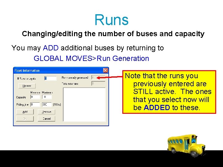 Runs Changing/editing the number of buses and capacity You may ADD additional buses by