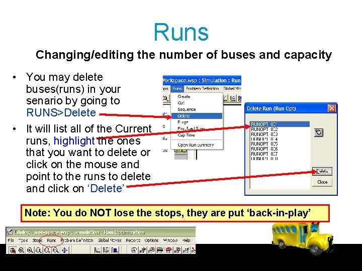 Runs Changing/editing the number of buses and capacity • You may delete buses(runs) in