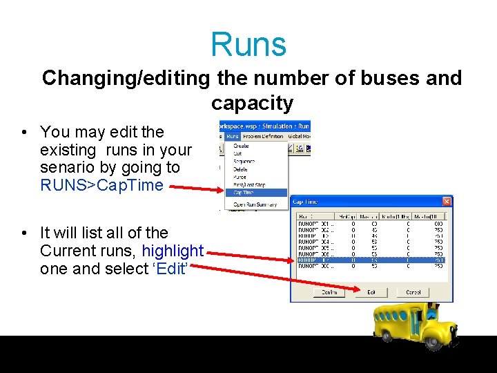 Runs Changing/editing the number of buses and capacity • You may edit the existing