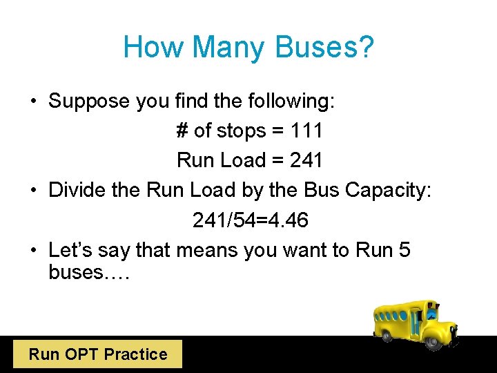 How Many Buses? • Suppose you find the following: # of stops = 111