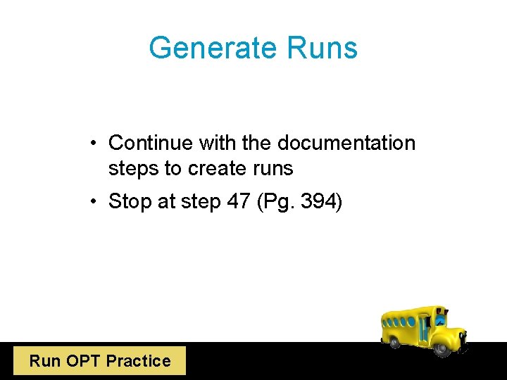 Generate Runs • Continue with the documentation steps to create runs • Stop at