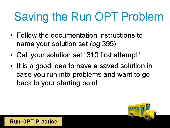 Saving the Run OPT Problem • Follow the documentation instructions to name your solution