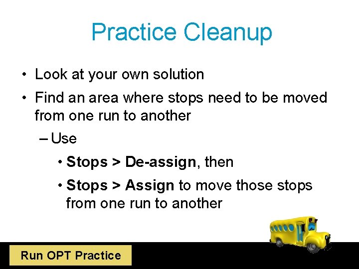 Practice Cleanup • Look at your own solution • Find an area where stops