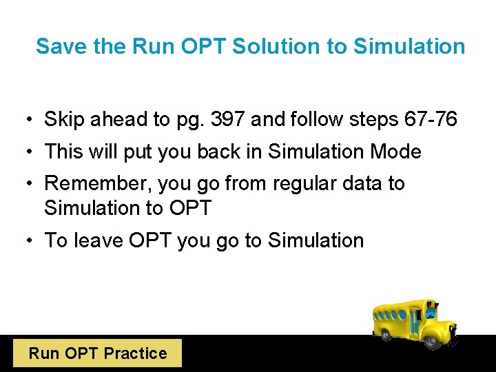 Save the Run OPT Solution to Simulation • Skip ahead to pg. 397 and