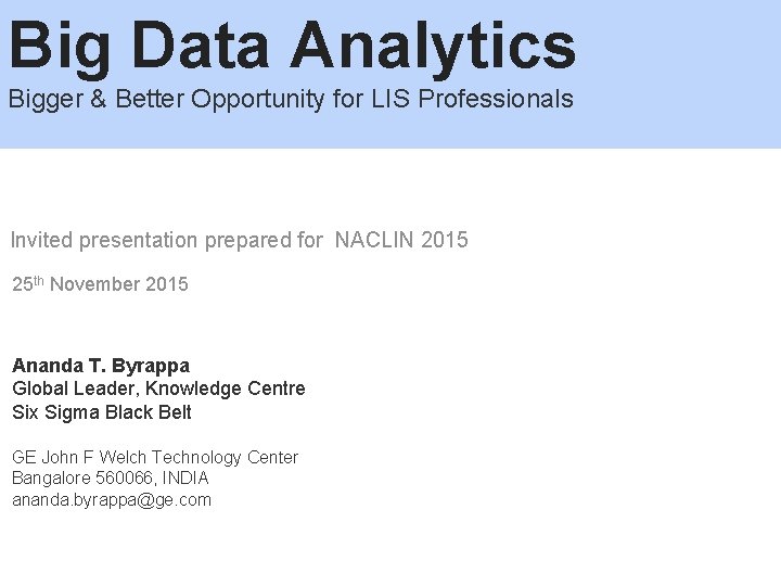Big Data Analytics Bigger & Better Opportunity for LIS Professionals Invited presentation prepared for