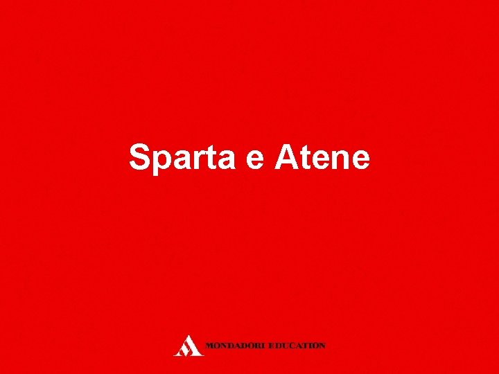 Sparta e Atene Sparta e Atene