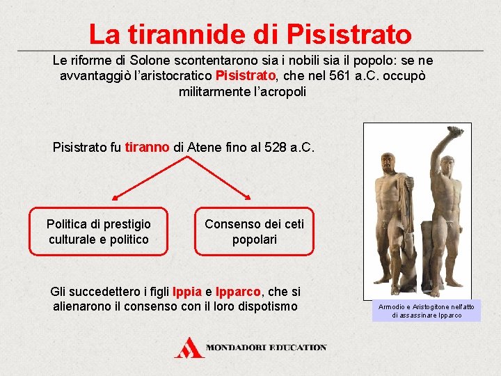 La tirannide di Pisistrato Le riforme di Solone scontentarono sia i nobili sia il La tirannide di Pisistrato Le riforme di Solone scontentarono sia i nobili sia il