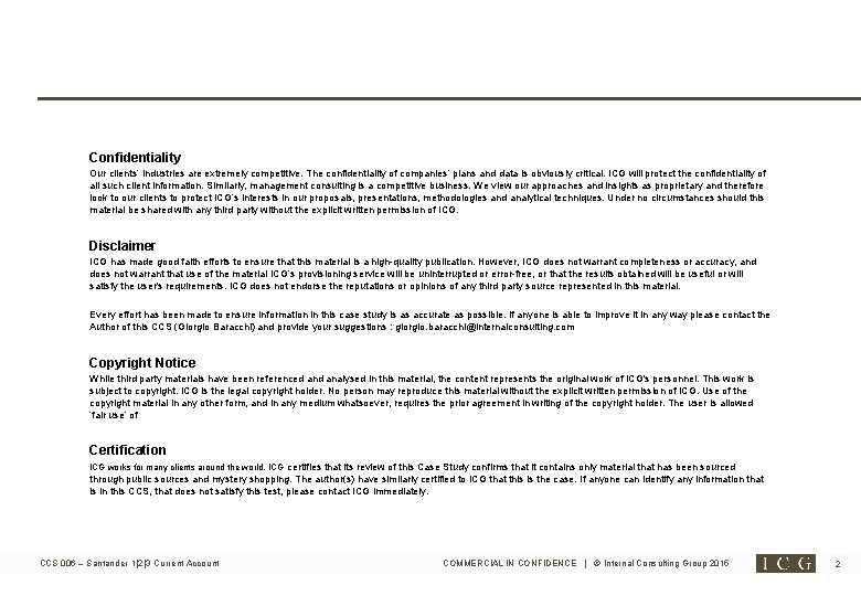 Confidentiality Our clients’ industries are extremely competitive. The confidentiality of companies’ plans and data Confidentiality Our clients’ industries are extremely competitive. The confidentiality of companies’ plans and data