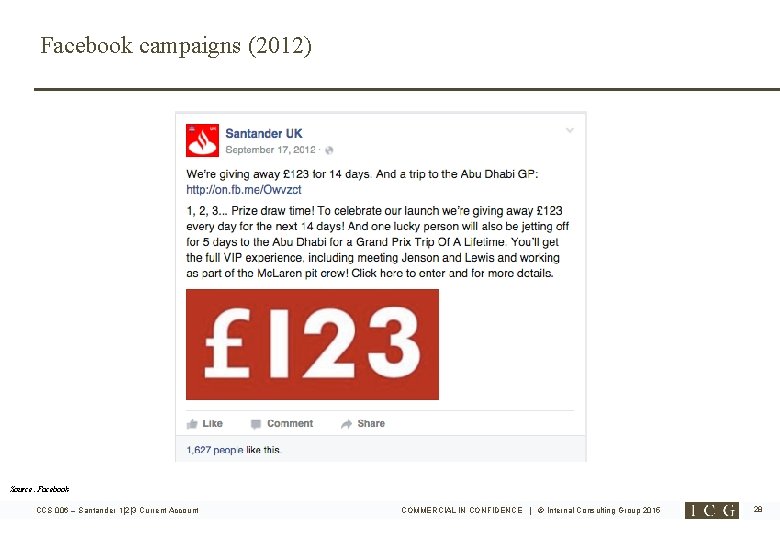 Facebook campaigns (2012) Source: Facebook CCS 006 – Santander 1|2|3 Current Account COMMERCIAL IN